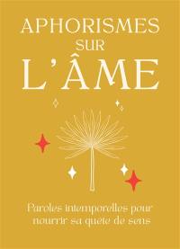 Aphorismes sur l'âme : paroles intemporelles pour nourrir sa quête de sens