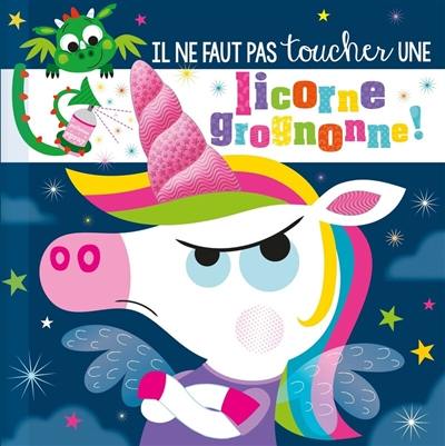 Il ne faut pas toucher une licorne grognonne ! Il ne faut pas toucher une licorne grognonne !