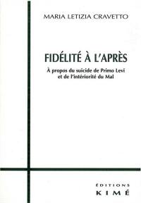 Fidélité à l'après : à propos du suicide de Primo Levi et de l'intériorité du mal