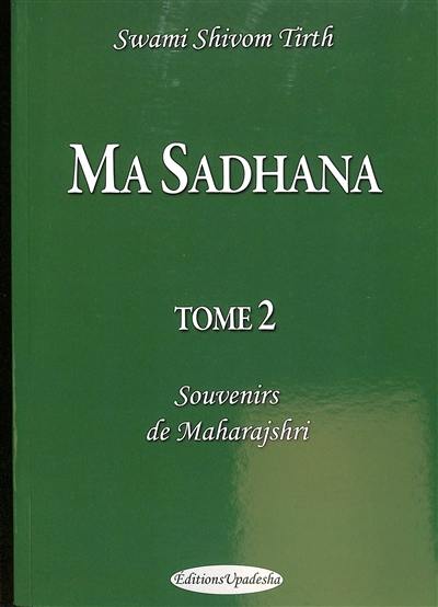 Ma sadhana. Vol. 2. Souvenirs de Maharajshri