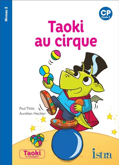 Taoki au cirque : CP, cycle 2 : niveau 2 Taoki au cirque : CP, cycle 2 : niveau 2