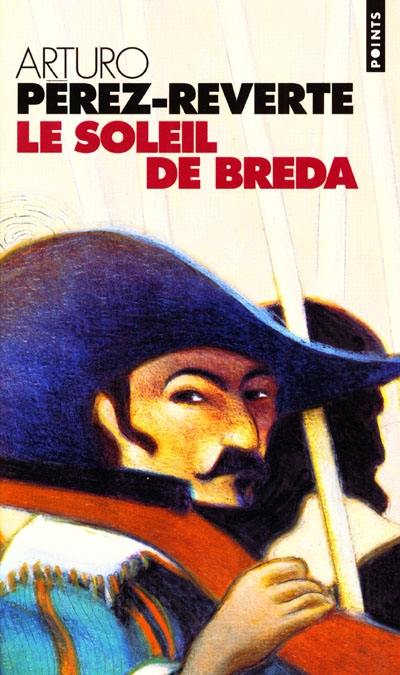 Les aventures du capitaine Alatriste. Vol. 3. Le soleil de Breda Les aventures du capitaine Alatriste. Vol. 3. Le soleil de Breda