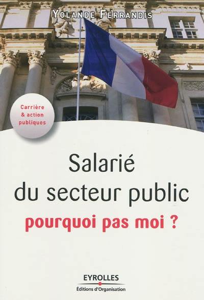 Salarié du secteur public, pourquoi pas moi ? Salarié du secteur public, pourquoi pas moi ?