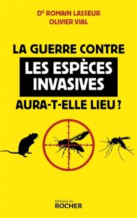 La guerre contre les espèces invasives aura-t-elle lieu ?
