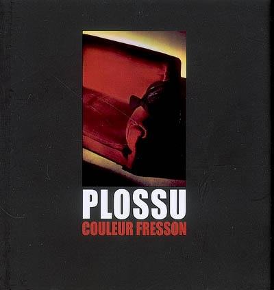 Plossu couleur Fresson : exposition, Nice, Théâtre de la photographie et de l'image, 21 déc. 2007-16 mars 2008 Plossu couleur Fresson : exposition, Nice, Théâtre de la photographie et de l'image, 21 déc. 2007-16 mars 2008