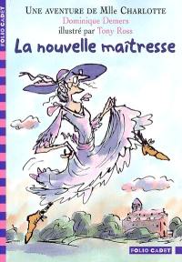 Une aventure de Mlle Charlotte. Vol. 1. La nouvelle maîtresse