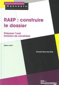 RAEP : construire le dossier : préparer l'oral, dossiers de candidats RAEP : construire le dossier : préparer l'oral, dossiers de candidats