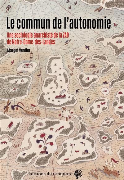 Le commun de l'autonomie : une sociologie anarchiste de la ZAD de Notre-Dame-des-Landes