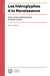Les hiéroglyphes à la Renaissance : entre utopie philosophique et plaisir savant