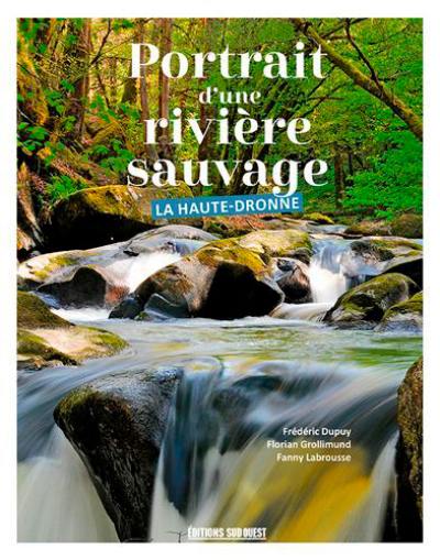 Portrait d'une rivière sauvage : la Haute-Dronne