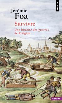 Survivre : une histoire des guerres de Religion