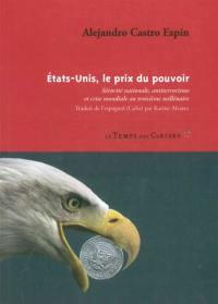 Etats-Unis, le prix du pouvoir : sécurité nationale, antiterrorisme et crise mondiale au troisième millénaire Etats-Unis, le prix du pouvoir : sécurité nationale, antiterrorisme et crise mondiale au troisième millénaire