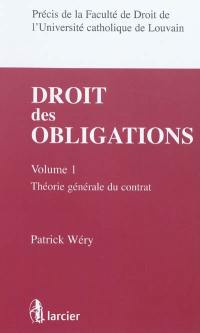 Droit des obligations. Vol. 1. Théorie générale du contrat