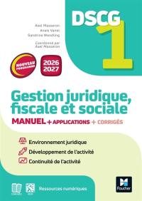 DSCG 1 gestion juridique, fiscale et sociale : manuel et applications : nouveau programme