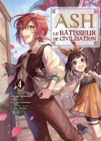 Ash, le bâtisseur de civilisation. Vol. 4