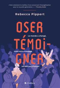 Oser témoigner : le monde a changé, mais notre message ne doit pas changer