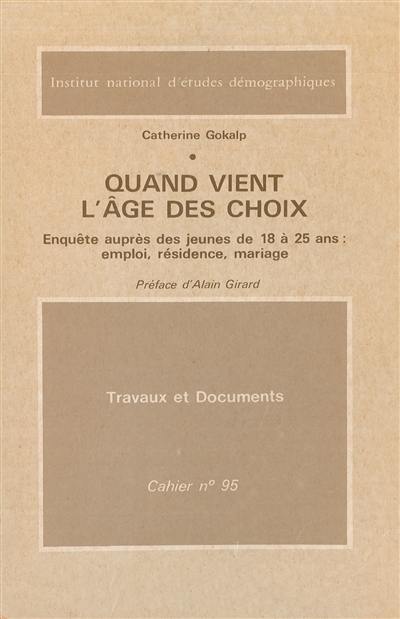 Quand vient l'âge des choix : enquête auprès des jeunes de 18 à 25 ans, emploi, résidence, mariage