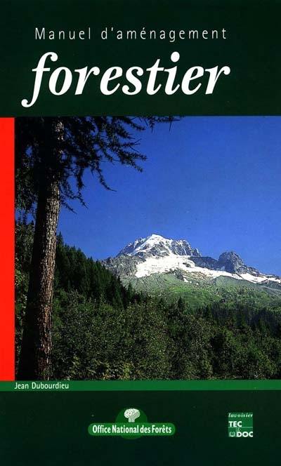 Manuel d'aménagement forestier : gestion durable et intégrée des écosystèmes forestiers