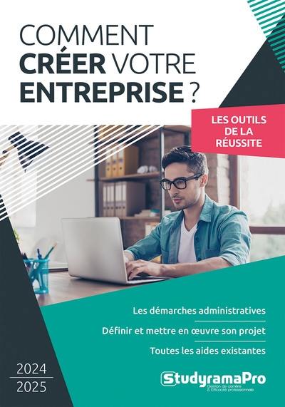 Comment créer votre entreprise ? : les outils de la réussite : 2024-2025 Comment créer votre entreprise ? : les outils de la réussite : 2024-2025