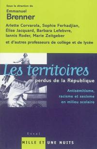 Les territoires perdus de la République : antisémitisme, racisme et sexisme en milieu scolaire