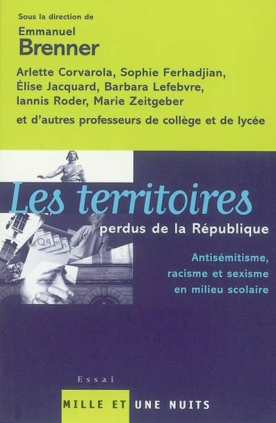 Les territoires perdus de la République : antisémitisme, racisme et sexisme en milieu scolaire