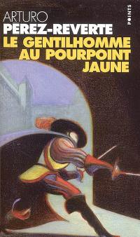 Les aventures du capitaine Alatriste. Vol. 5. Le gentilhomme au pourpoint jaune