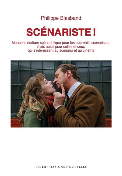 Scénariste ! : manuel d'écriture scénaristique pour les apprentis scénaristes, mais aussi pour celles et ceux qui s'intéressent au scénario et au cinéma Scénariste ! : manuel d'écriture scénaristique pour les apprentis scénaristes, mais aussi pour celles et ceux qui s'intéressent au scénario et au cinéma
