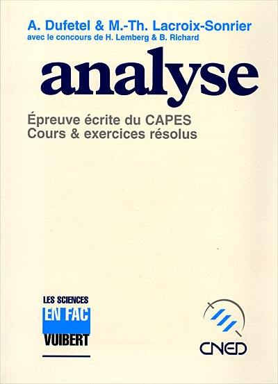 Analyse : épreuve écrite du CAPES : cours et exercices résolus Analyse : épreuve écrite du CAPES : cours et exercices résolus