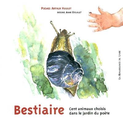 Bestiaire : cent animaux choisis dans le jardin du poète Bestiaire : cent animaux choisis dans le jardin du poète