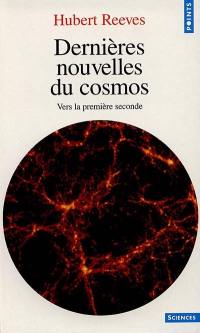 Dernières nouvelles du cosmos. Vol. 1. Vers la première seconde