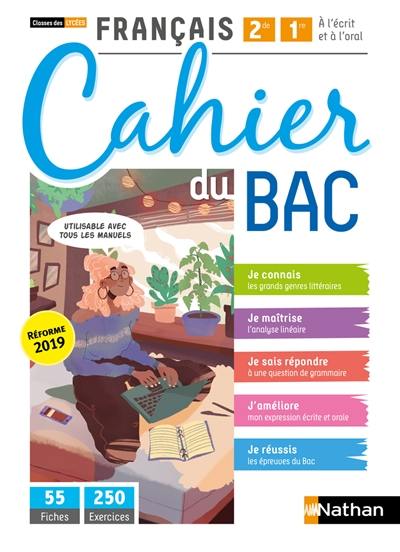 Cahier du bac français 2de, 1re, à l'écrit et à l'oral : classes des lycées : réforme 2019 Cahier du bac français 2de, 1re, à l'écrit et à l'oral : classes des lycées : réforme 2019