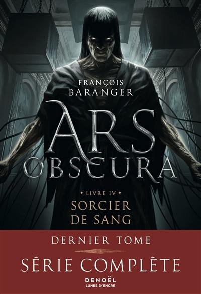 Ars obscura. Vol. 4. Sorcier de sang