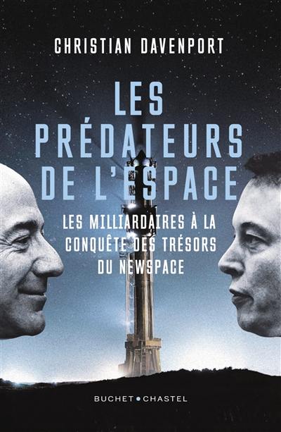Les prédateurs de l'espace : les milliardaires à la conquête des trésors du newspace