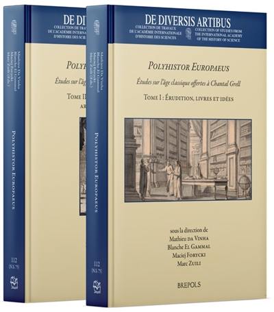 Polyhistor Europaeus : études sur l'âge classique offertes à Chantal Grell Polyhistor Europaeus : études sur l'âge classique offertes à Chantal Grell