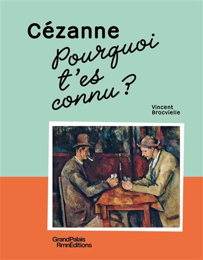 Cézanne : pourquoi t'es connu ? Cézanne : pourquoi t'es connu ?