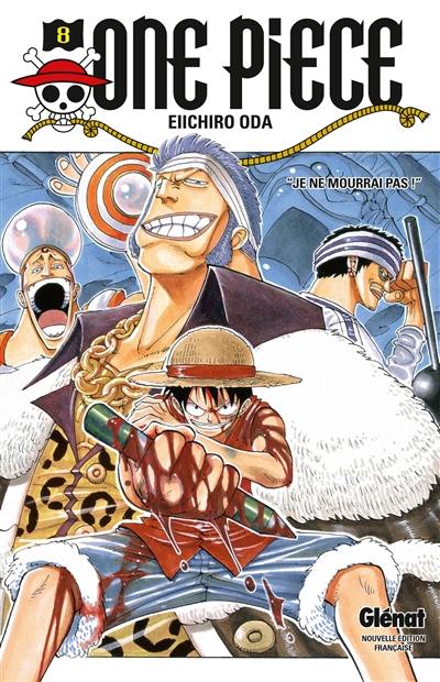 One Piece : édition originale. Vol. 8. Je ne mourrai pas ! One Piece : édition originale. Vol. 8. Je ne mourrai pas !