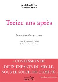 Treize ans après : roman épistolaire (2013-2026)