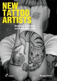 New Tattoo Artists : Illustrators and Designers Meet Tattoo