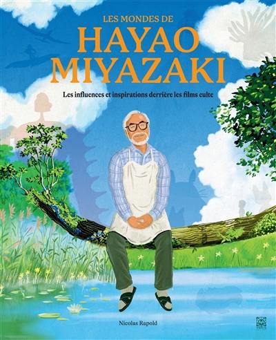 Les mondes de Hayao Miyazaki : les influences et inspirations derrière les films culte Les mondes de Hayao Miyazaki : les influences et inspirations derrière les films culte