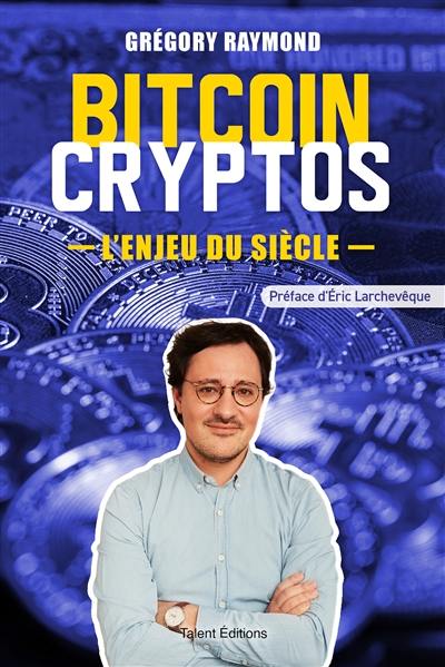 Bitcoin, cryptos : l'enjeu du siècle Bitcoin, cryptos : l'enjeu du siècle