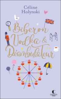 Biberon, vodka & déambulateur