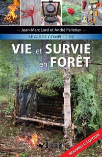 Le guide complet de vie et survie en forêt Le guide complet de vie et survie en forêt