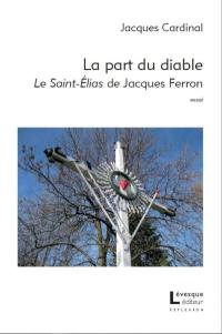 La part du diable : le Saint-Elias de Jacques Ferron La part du diable : le Saint-Elias de Jacques Ferron