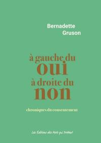A gauche du oui, à droite du non : chroniques du consentement