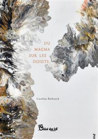 Du magma sur les doigts