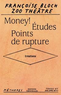 Money!. Etudes. Points de rupture : créations