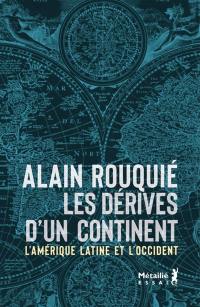 Les dérives d'un continent : l'Amérique latine et l'Occident : essai