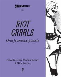 Riot grrrls : une jeunesse puzzle