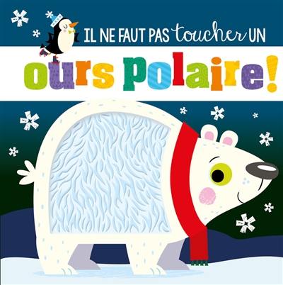Il ne faut pas toucher un ours polaire ! Il ne faut pas toucher un ours polaire !