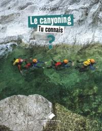Le canyoning, tu connais ?